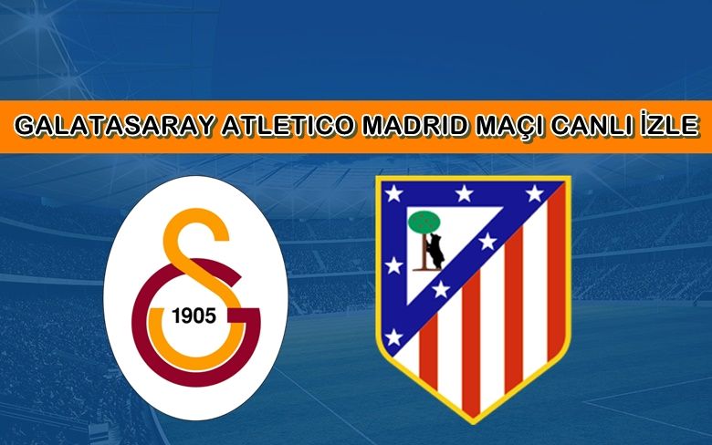 BEDAVA CANLI MAÇ İZLE Galatasaray-Atletico Madrid 21 Ocak TRT 1 LİNK