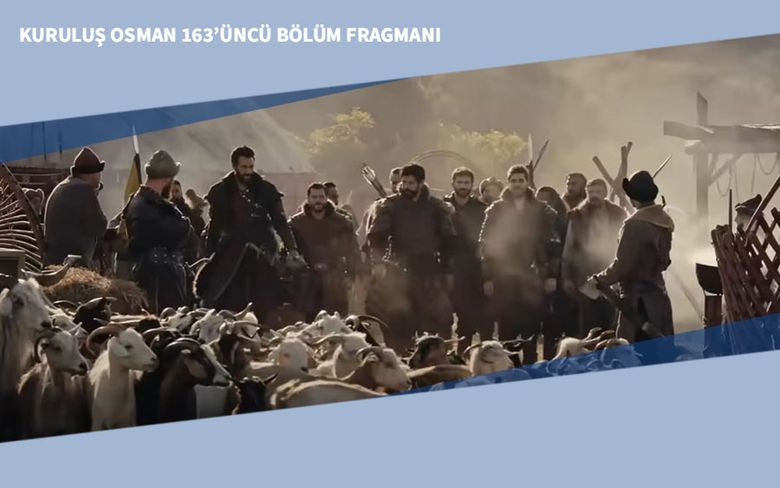 Kuruluş Osman 163’üncü Son Bölüm Fragmanı Kuruluş Osman 163’üncü Son Bölüm Fragmanı