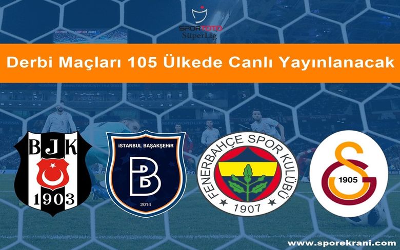 Derbi Maçları 105 Ülkede Canlı Yayınlanacak Derbi Maçları 105 Ülkede Canlı Yayınlanacak