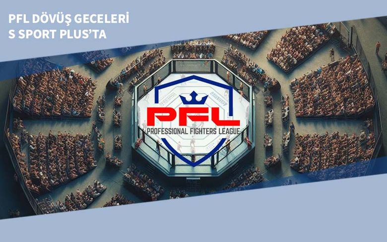 PFL Dövüş Geceleri S Sport Plus’ta PFL Dövüş Geceleri S Sport Plus’ta