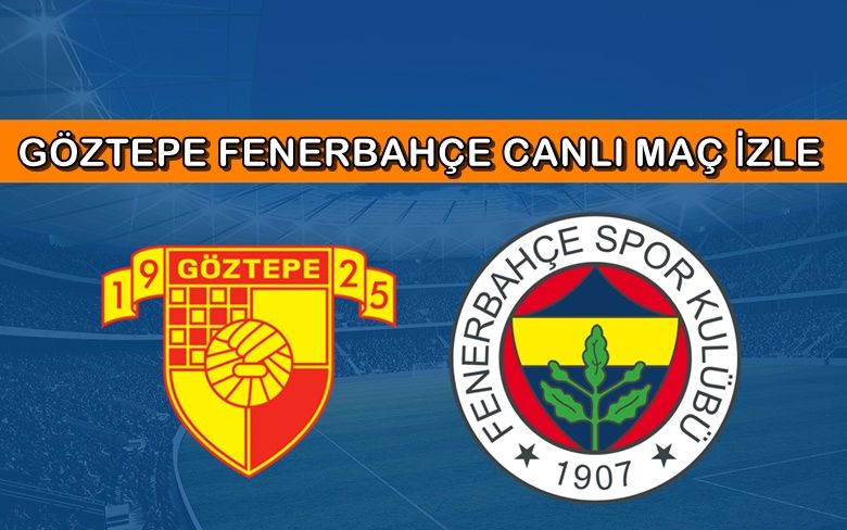 BEDAVA CANLI MAÇ İZLE Göztepe-Fenerbahçe 16 Ağustos BEIN LİNK BEDAVA CANLI MAÇ İZLE Göztepe-Fenerbahçe 16 Ağustos BEIN LİNK