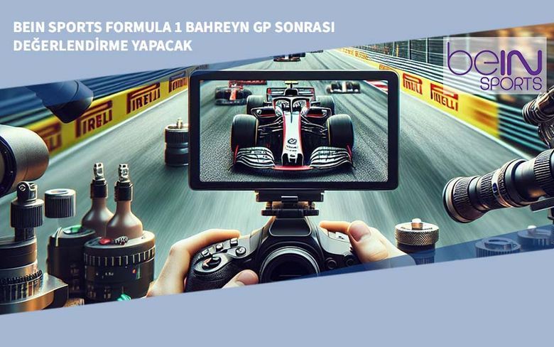 beIN Sports Formula 1 Bahreyn GP Sonrası Değerlendirme Yapacak beIN Sports Formula 1 Bahreyn GP Sonrası Değerlendirme Yapacak