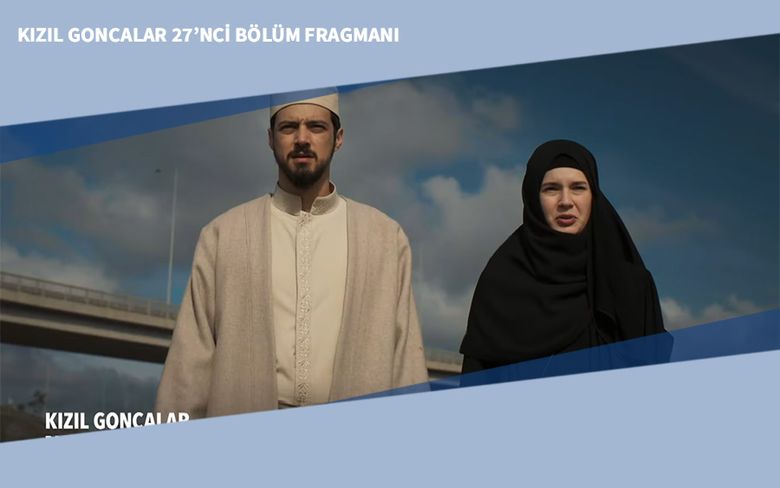 Kızıl Goncalar 27’nci Bölüm Fragmanı Kızıl Goncalar 27’nci Bölüm Fragmanı