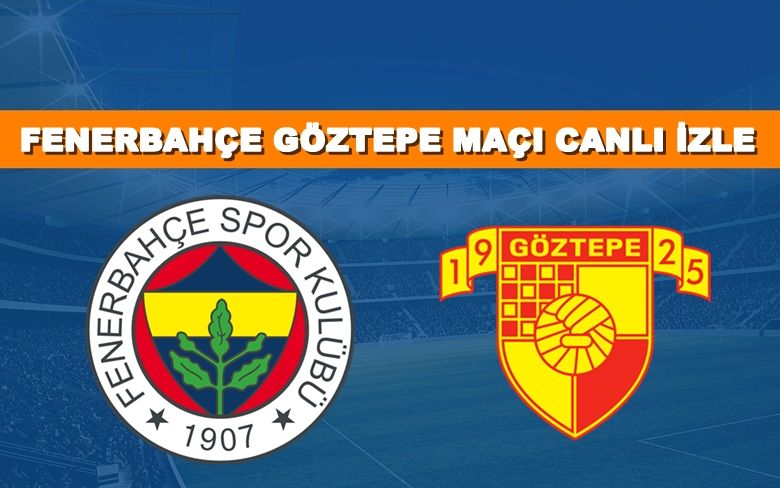 BEDAVA CANLI MAÇ İZLE Fenerbahçe-Göztepe 25 Ocak Bein LİNK