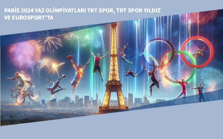 Paris 2024 Yaz Olimpiyatları TRT Spor, TRT Spor Yıldız ve Eurosport’ta