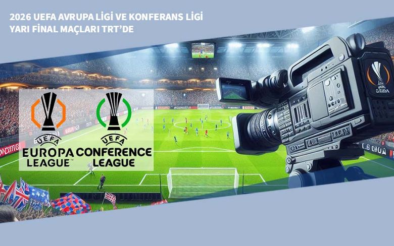 2026 UEFA Avrupa Ligi ve Konferans Ligi Yarı Final Maçları TRT’de