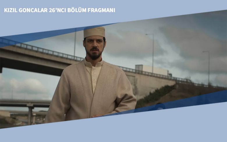 Kızıl Goncalar 26’ncı Bölüm Fragmanı Kızıl Goncalar 26’ncı Bölüm Fragmanı