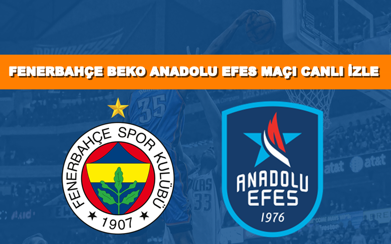 BEDAVA CANLI MAÇ İZLE Fenerbahçe Beko-Anadolu Efes 29 Ocak S Sport LİNK