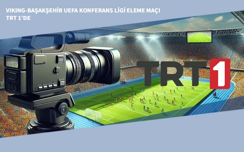 Viking-Başakşehir UEFA Konferans Ligi Eleme Maçı TRT 1’de Viking-Başakşehir UEFA Konferans Ligi Eleme Maçı TRT 1’de