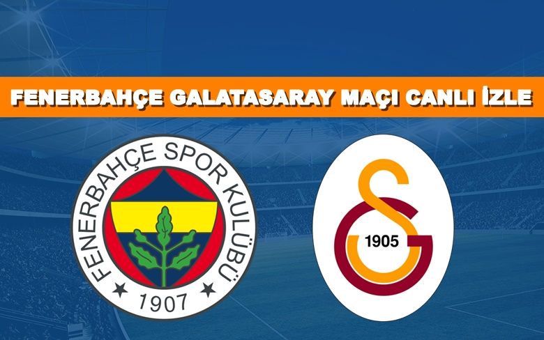 BEDAVA CANLI MAÇ İZLE Fenerbahçe-Galatasaray 1 Aralık BEIN LİNK