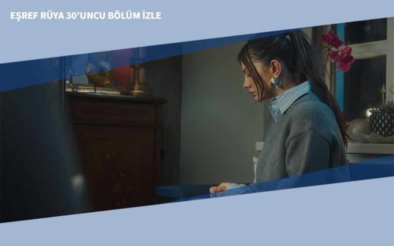Eşref Rüya 30’uncu Bölüm İzle