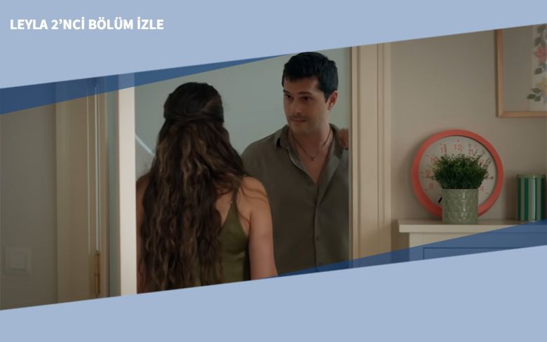 Leyla 2’nci Bölüm İzle Leyla 2’nci Bölüm İzle