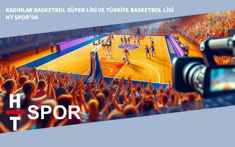 Kadınlar Basketbol Süper Ligi ve Türkiye Basketbol Ligi HT Spor’da Kadınlar Basketbol Süper Ligi ve Türkiye Basketbol Ligi HT Spor’da