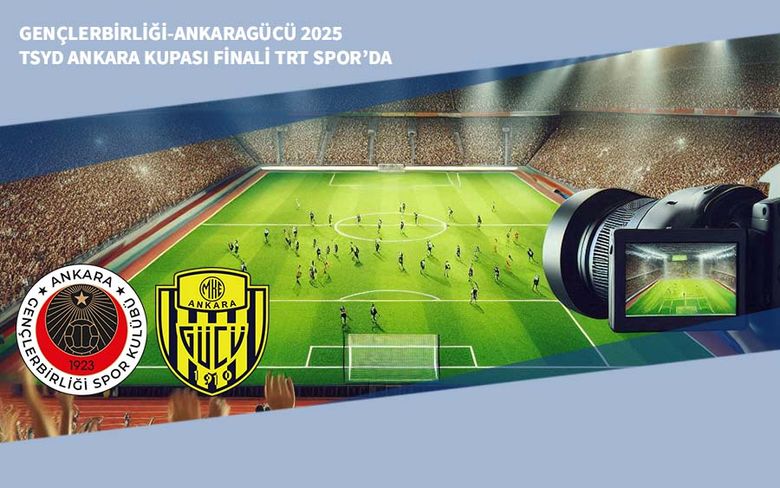 Gençlerbirliği-Ankaragücü 2025 TSYD Ankara Kupası Finali TRT Spor’da Gençlerbirliği-Ankaragücü 2025 TSYD Ankara Kupası Finali TRT Spor’da