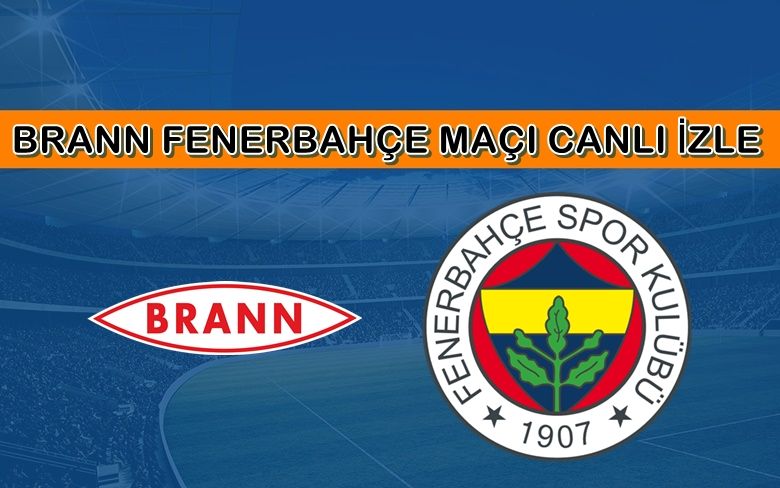 CANLI MAÇ İZLE Brann-Fenerbahçe 11 Aralık TRT 1 LİNK