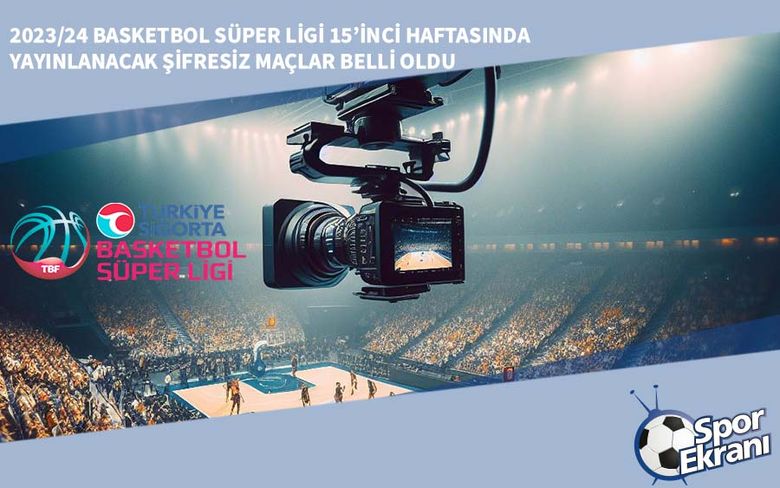 2023/24 Basketbol Süper Ligi 15’inci Haftasında Yayınlanacak Şifresiz Maçlar Belli Oldu 2023/24 Basketbol Süper Ligi 15’inci Haftasında Yayınlanacak Şifresiz Maçlar Belli Oldu