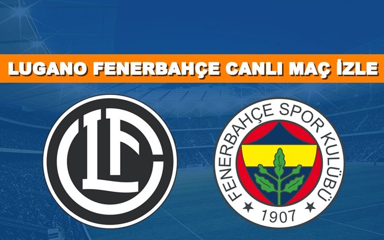 BEDAVA CANLI MAÇ İZLE Lugano-Fenerbahçe 23 Temmuz Sport Smart LİNK BEDAVA CANLI MAÇ İZLE Lugano-Fenerbahçe 23 Temmuz Sport Smart LİNK