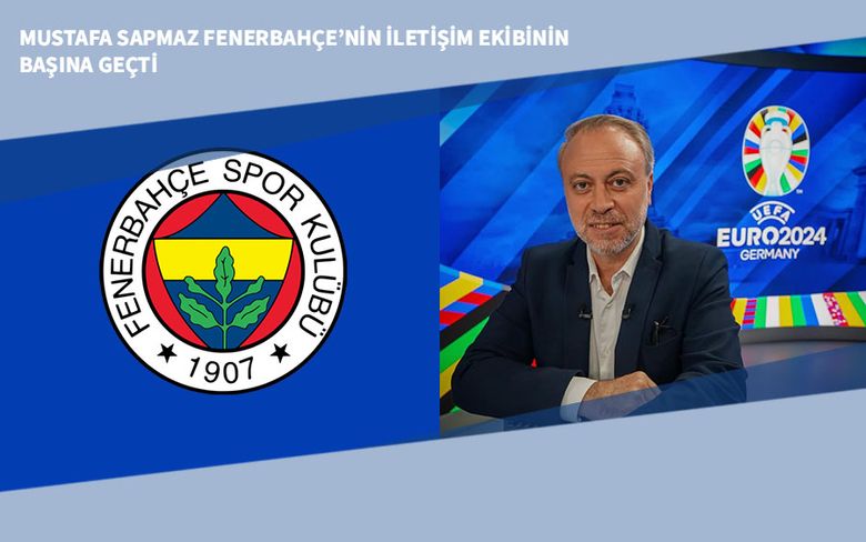 Mustafa Sapmaz Fenerbahçe’nin İletişim Ekibinin Başına Geçti Mustafa Sapmaz Fenerbahçe’nin İletişim Ekibinin Başına Geçti