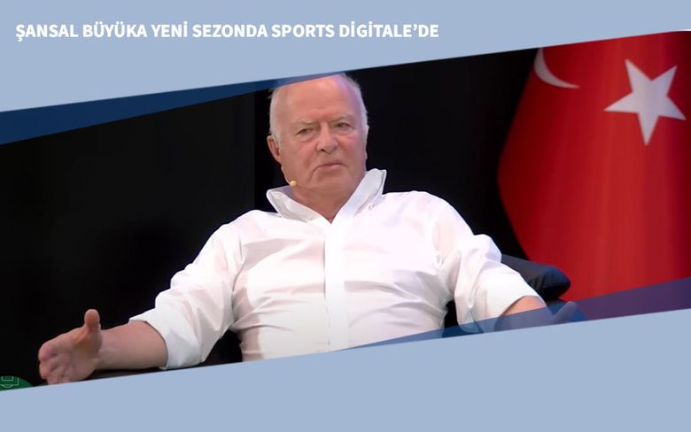 Şansal Büyüka Yeni Sezonda Sports Digitale’de Şansal Büyüka Yeni Sezonda Sports Digitale’de
