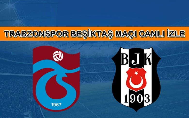 BEDAVA CANLI MAÇ İZLE Trabzonspor-Beşiktaş 14 Aralık BEIN LİNK BEDAVA CANLI MAÇ İZLE Trabzonspor-Beşiktaş 14 Aralık BEIN LİNK