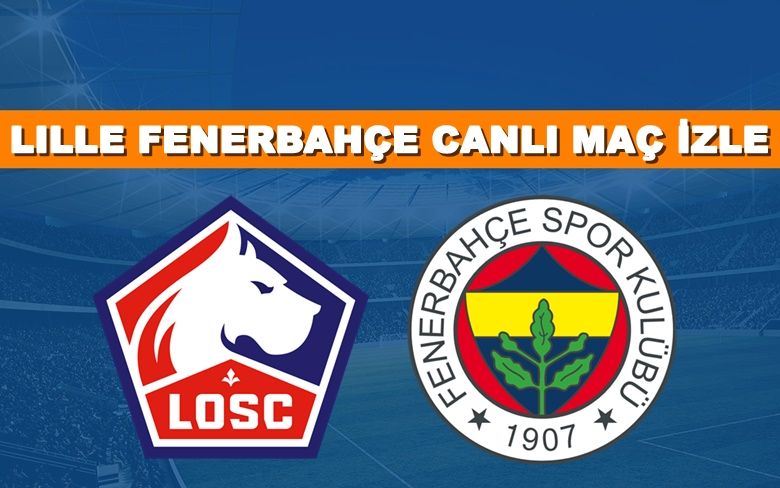 BEDAVA CANLI MAÇ İZLE Lille-Fenerbahçe 6 Ağustos Exxen LİNK BEDAVA CANLI MAÇ İZLE Lille-Fenerbahçe 6 Ağustos Exxen LİNK
