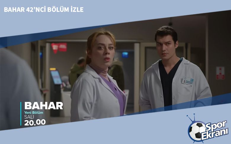 Bahar 42’nci Bölüm İzle Bahar 42’nci Bölüm İzle