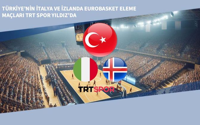 Türkiye’nin İtalya ve İzlanda EuroBasket Eleme Maçları TRT Spor Yıldız’da