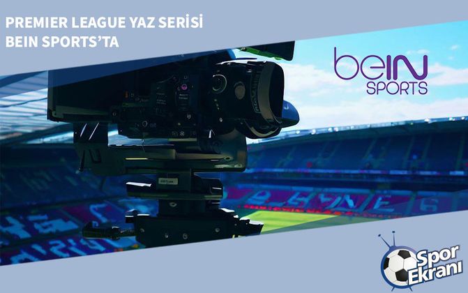 Premier League Yaz Serisi beIN Sports’ta