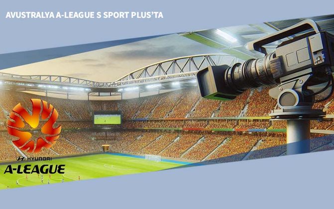Avustralya A-League S Sport Plus’ta