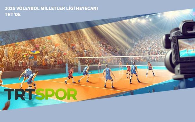 2025 Voleybol Milletler Ligi Heyecanı TRT’de