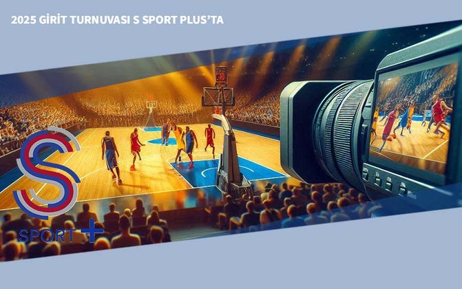 2025 Girit Turnuvası S Sport Plus’ta
