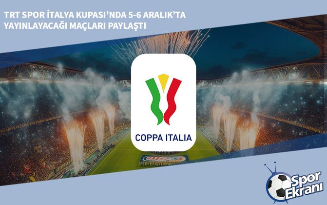 TRT Spor İtalya Kupası’nda 5-6 Aralık’ta Yayınlayacağı Maçları Paylaştı