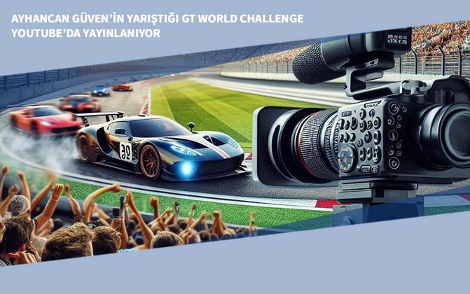 Ayhancan Güven’in Yarıştığı GT World Challenge Youtube’da Yayınlanıyor