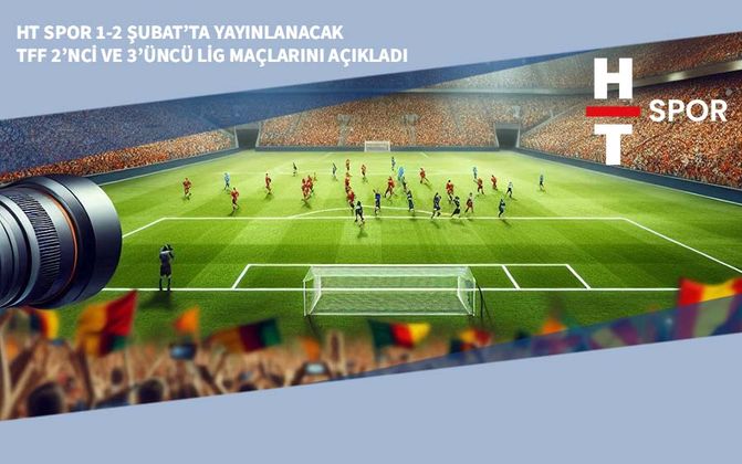 HT Spor 1-2 Şubat’ta Yayınlanacak TFF 2’nci ve 3’üncü Lig Maçlarını Açıkladı