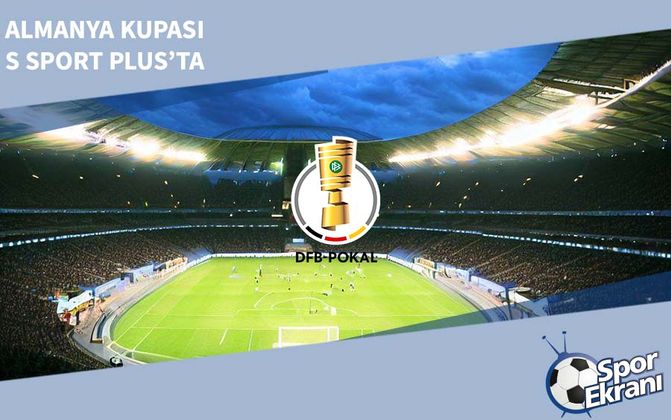 Almanya Kupası S Sport Plus’ta
