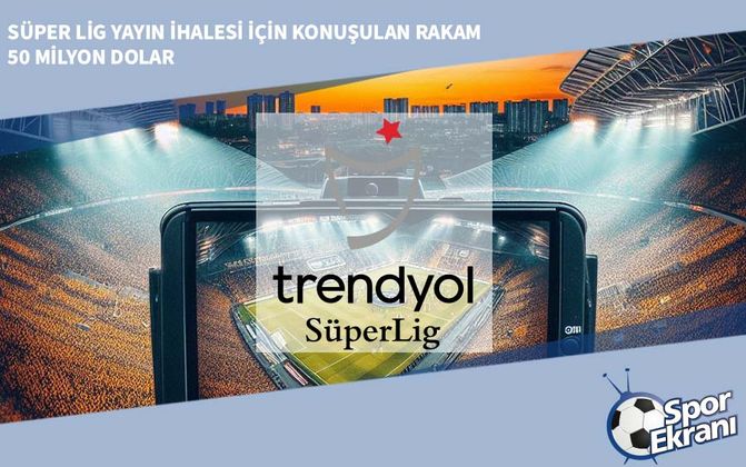 Süper Lig Yayın İhalesi için Konuşulan Rakam 50 Milyon Dolar
