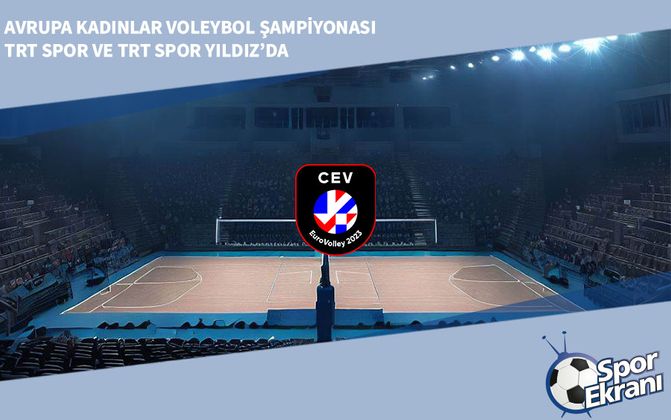 Avrupa Kadınlar Voleybol Şampiyonası TRT Spor ve TRT Spor Yıldız’da