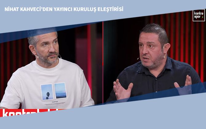 Nihat Kahveci’den Yayıncı Kuruluş Eleştirisi