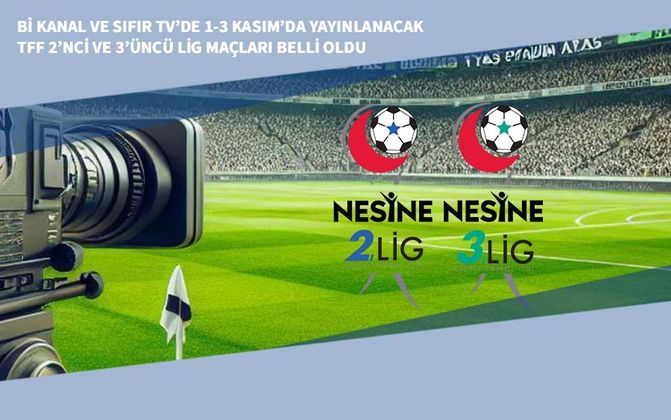 Bi Kanal ve Sıfır TV’de 1-3 Kasım’da Yayınlanacak TFF 2’nci ve 3’üncü Lig Maçları Belli Oldu