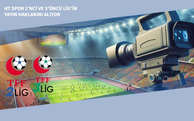 HT Spor 2’nci ve 3’üncü Lig'in Yayın Haklarını Alıyor