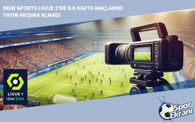 beIN Sports Ligue 1’de İlk Hafta Maçlarını Yayın Akışına Almadı