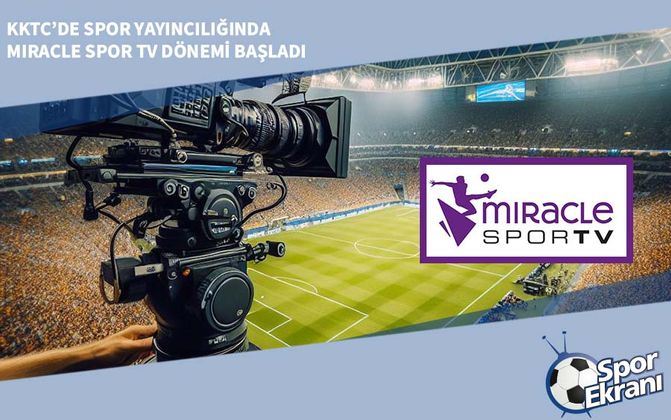 KKTC’de Spor Yayıncılığında Miracle Spor TV Dönemi Başladı