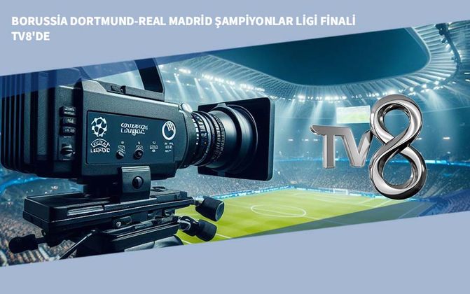 Borussia Dortmund-Real Madrid Şampiyonlar Ligi Finali TV8'de