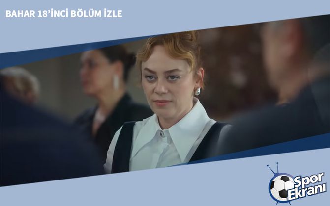 Bahar 18’inci Bölüm İzle