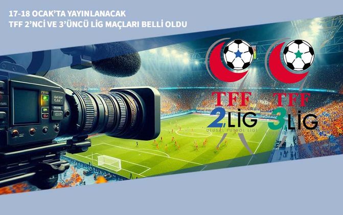 17-18 Ocak’ta Yayınlanacak TFF 2’nci ve 3’üncü Lig Maçları Belli Oldu