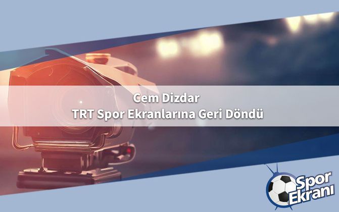 Cem Dizdar TRT Spor Ekranlarına Geri Döndü