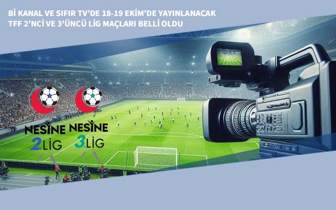 Bi Kanal ve Sıfır TV’de 18-19 Ekim’de Yayınlanacak TFF 2’nci ve 3’üncü Lig Maçları Belli Oldu