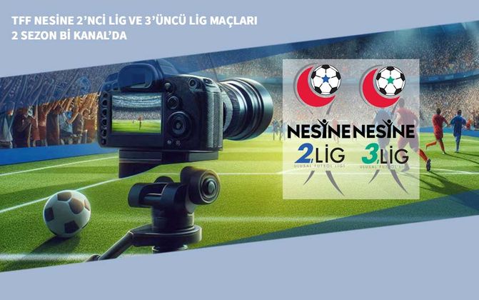 TFF Nesine 2’nci Lig ve 3’üncü Lig Maçları 2 Sezon Bi Kanal’da