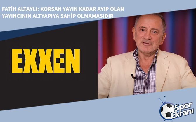 Fatih Altaylı: Korsan Yayın Kadar Ayıp Olan Yayıncının Altyapıya Sahip Olmamasıdır