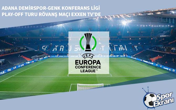 Adana Demirspor-Genk Konferans Ligi Play-off Turu Rövanş Maçı EXXEN TV’de